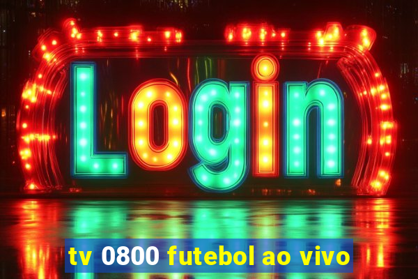 tv 0800 futebol ao vivo